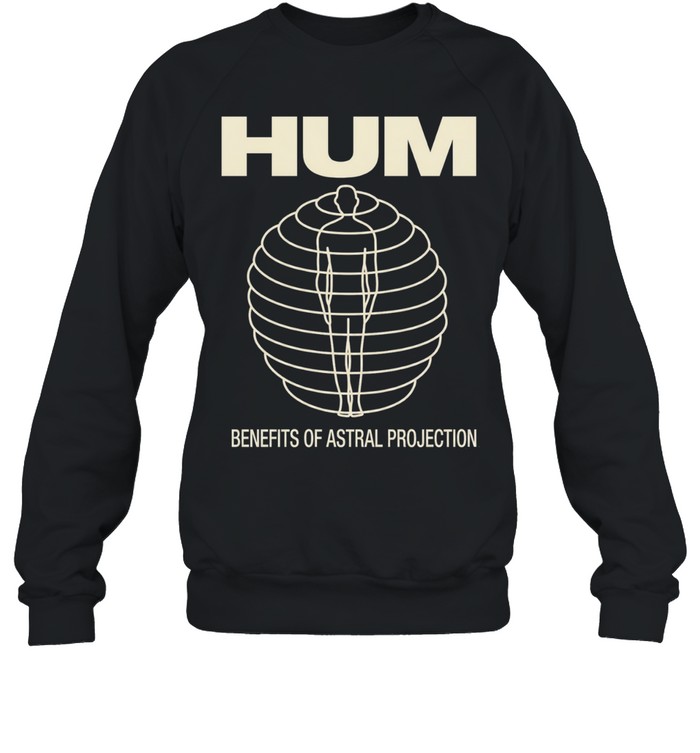 Hum Benefits of Astral Projection Sweatshirt