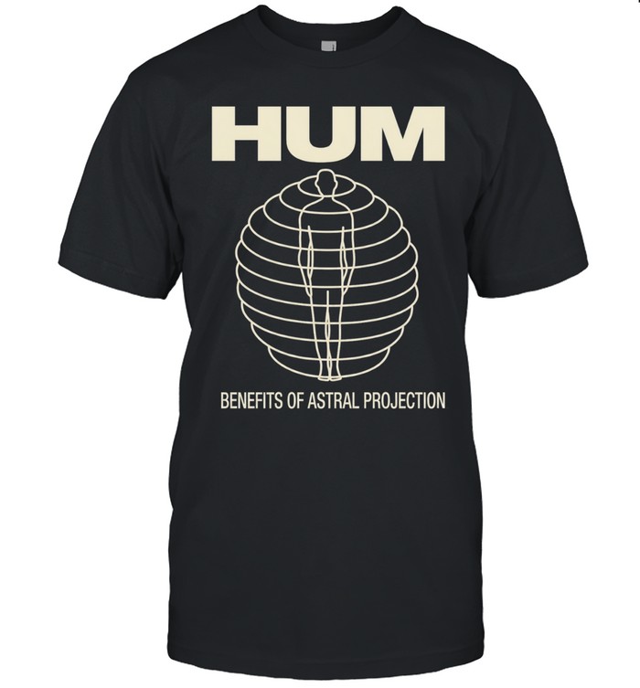 Hum Benefits of Astral Projection Unisex T-Shirt