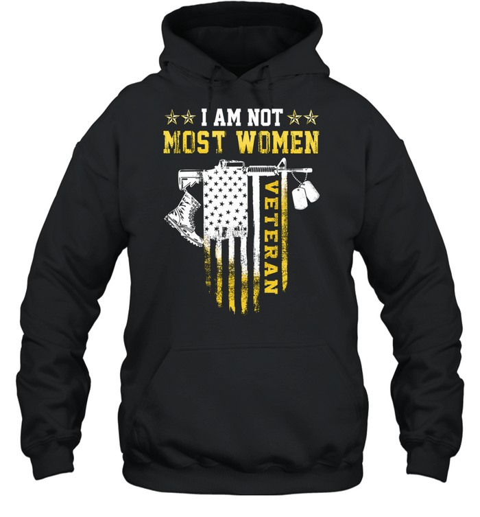 I Am Not Most Women Veteran Hoodie