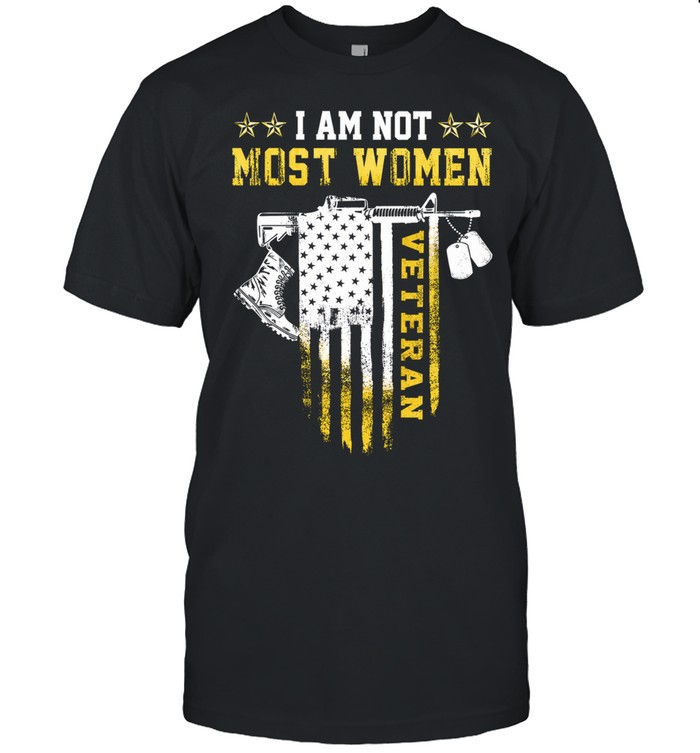 I Am Not Most Women Veteran Unisex T-Shirt