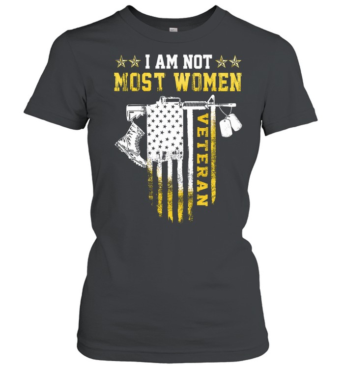 I Am Not Most Women Veteran Women T-Shirt