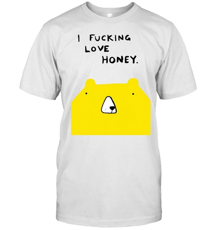 I Fucking Love Honey Cute Yellow Bear Unisex T-Shirt