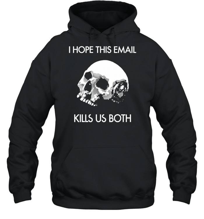 I hope this email kill us both vintage Hoodie