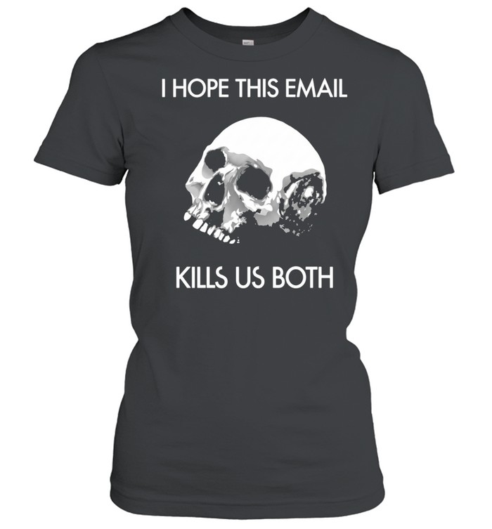 I hope this email kill us both vintage Women T-Shirt