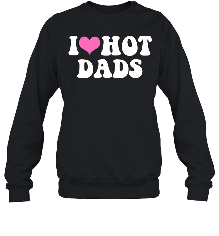 I Love Hot Dads Pink Heart Sweatshirt