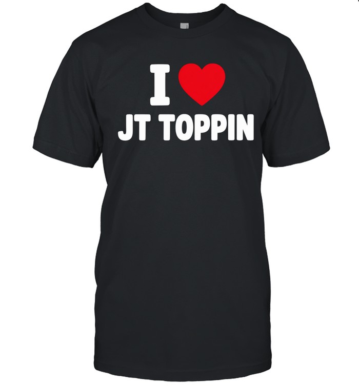 I Love Jt Toppin Unisex T-Shirt
