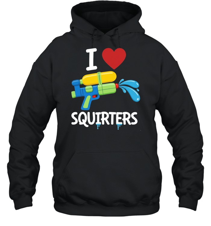 I love squirters water gun Hoodie