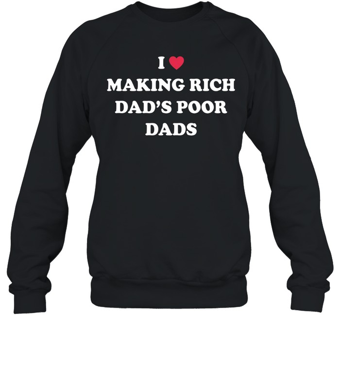 I Making Rich Dad’s Poor Dads Sweatshirt