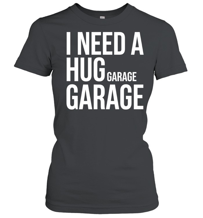 I need a huge garage Women T-Shirt
