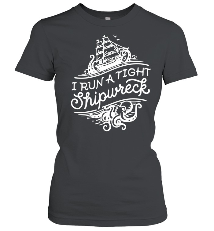 I run a tight shipwrech Women T-Shirt