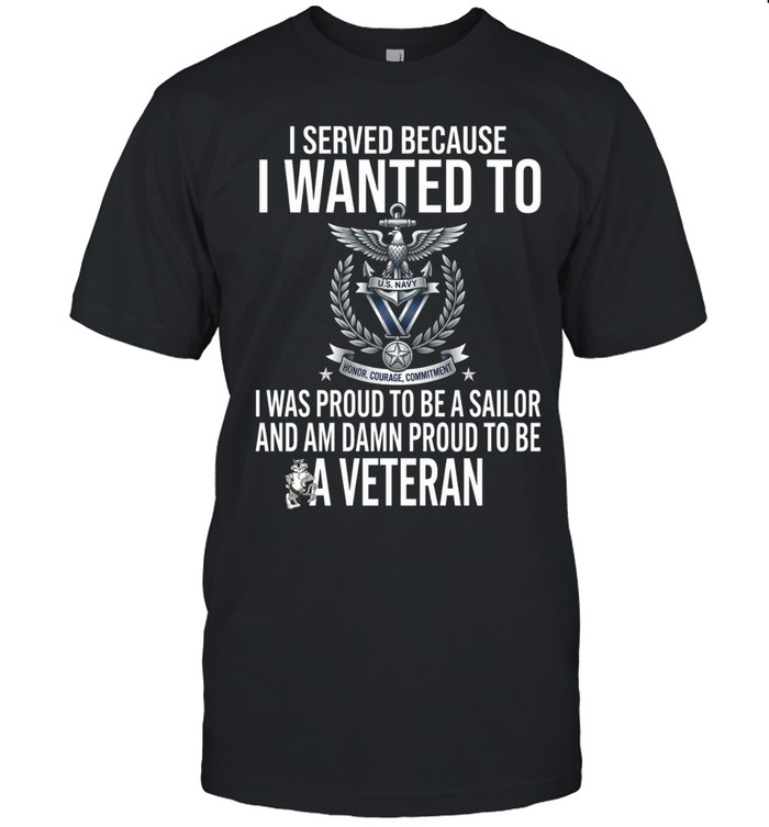 I Served Because I Wanted To Sailor Veteran Unisex T-Shirt