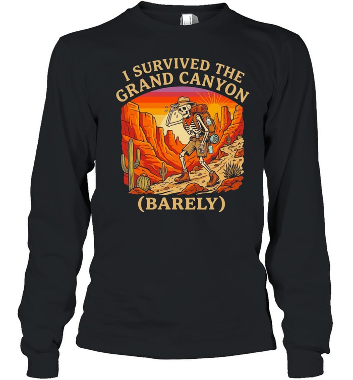 I Survived The Grand Canyon Barely Long Sleeve Tee