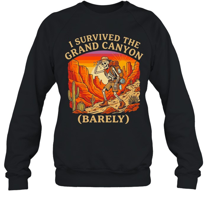 I Survived The Grand Canyon Barely Sweatshirt