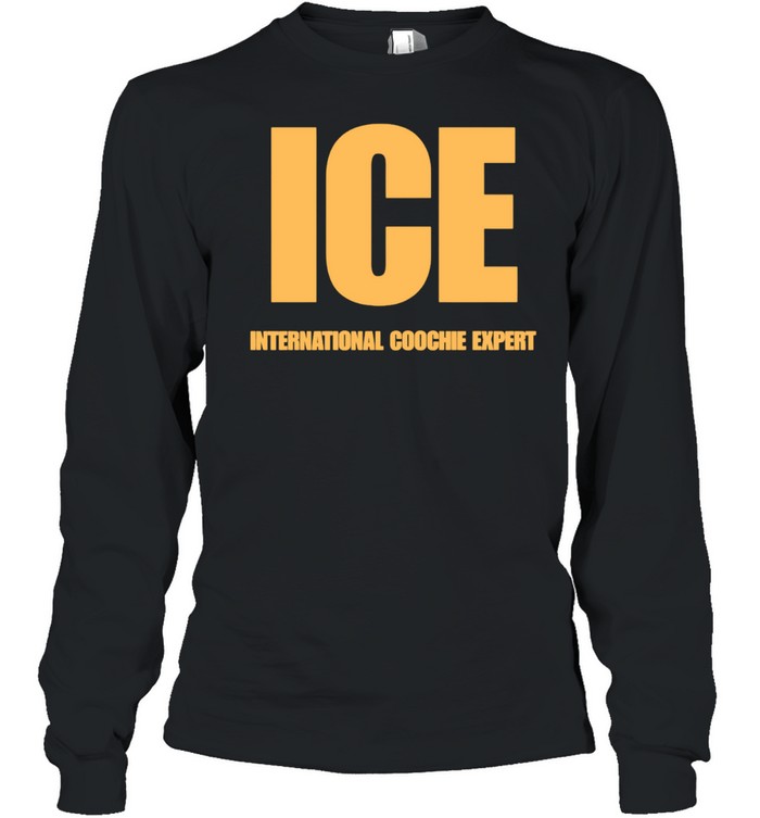 Ice international coochie expert Long Sleeve Tee