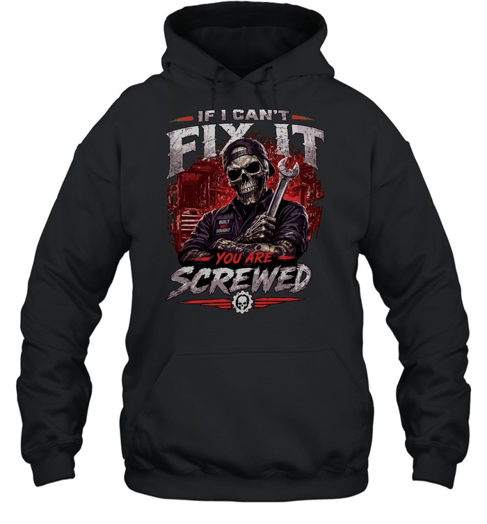 If I Can't Fix It We Are Screwed Hoodie