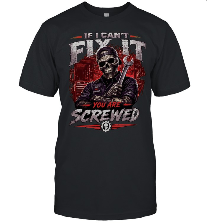 If I Can't Fix It We Are Screwed Unisex T-Shirt
