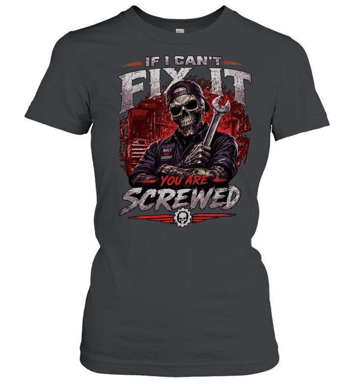 If I Can't Fix It We Are Screwed Women T-Shirt