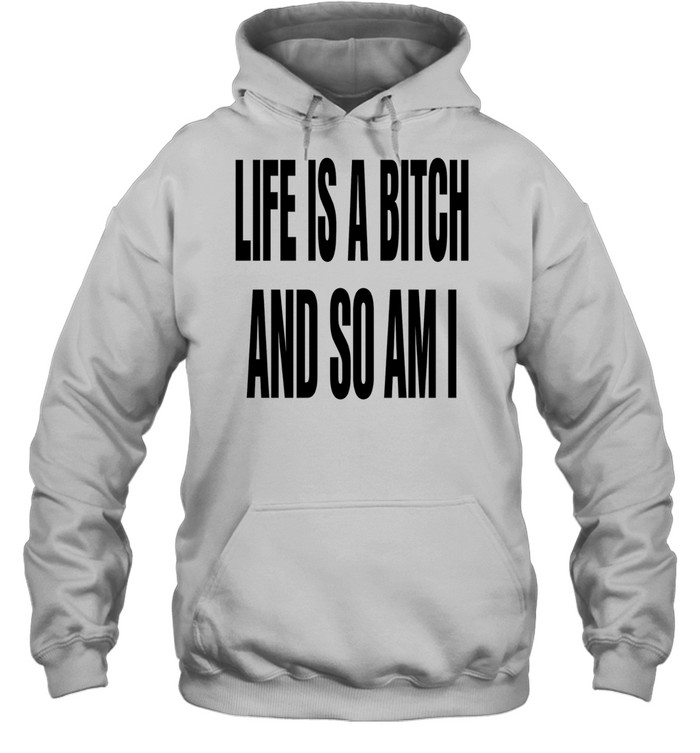 Ife is a bitch and so am I Hoodie