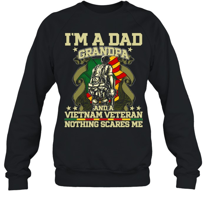 I'm A Dad A Grandpa And A Vietnam Veteran Nothing Scares Me Sweatshirt