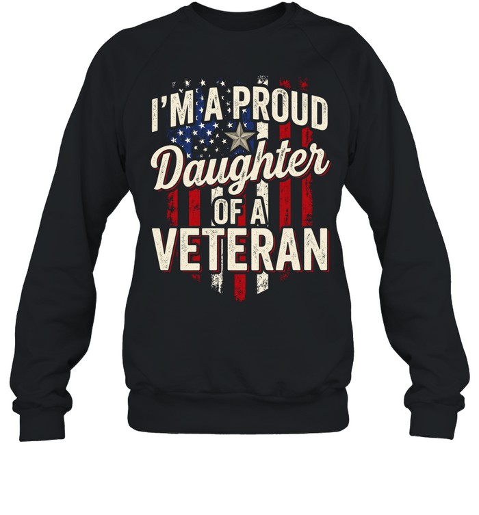 I'm A Proud Daughter Of A Veteran Sweatshirt