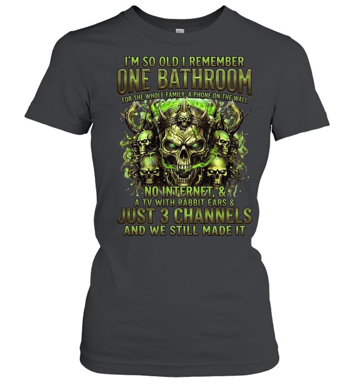 I'm So Old I Remember One Bathroom For The Whole Family A Phone On The Wall Women T-Shirt