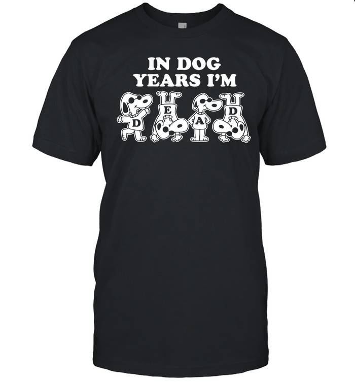 In Dog Years Im Dead Funny Snoopy Dog Cartoon Unisex T-Shirt