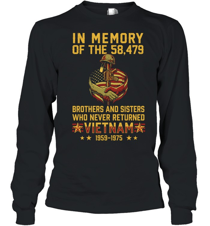 In Memory Of The 58 479 Brothers And Sisters Who Never Returned Vietnam 1959–1975 Long Sleeve Tee