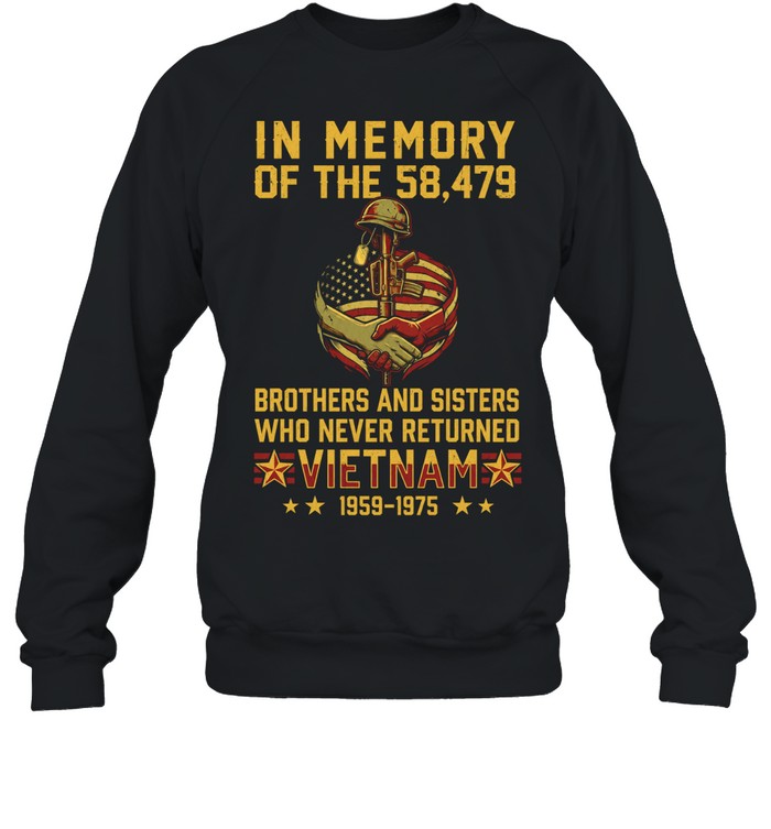 In Memory Of The 58 479 Brothers And Sisters Who Never Returned Vietnam 1959–1975 Sweatshirt