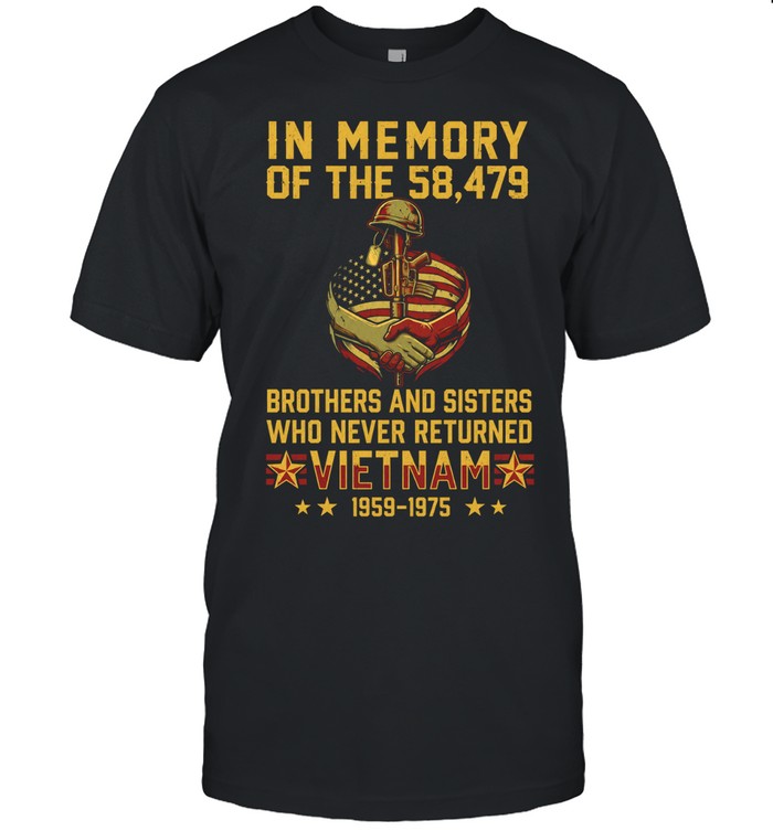 In Memory Of The 58 479 Brothers And Sisters Who Never Returned Vietnam 1959–1975 Unisex T-Shirt