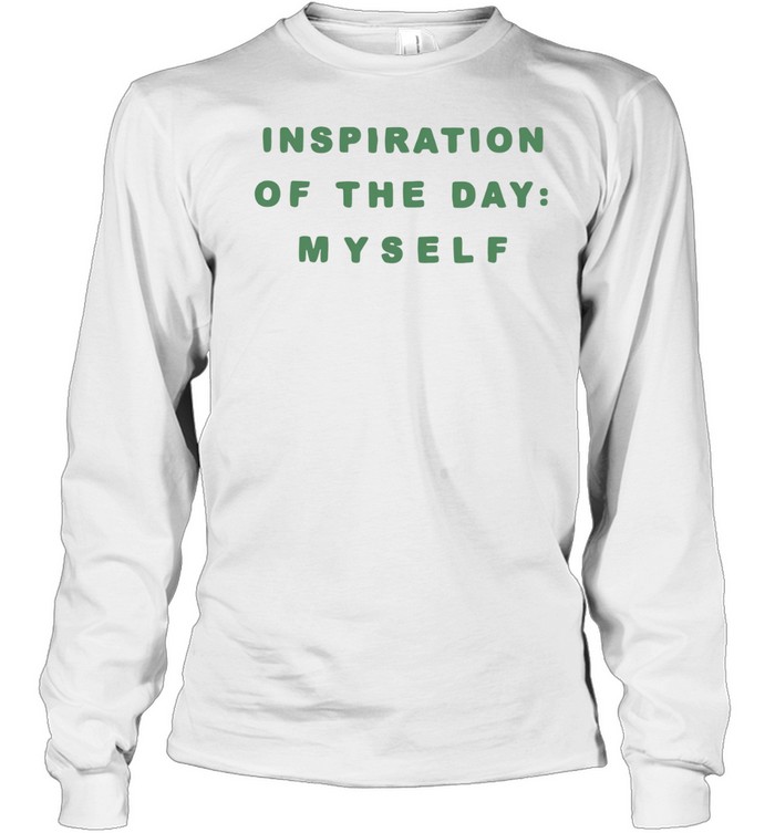 Inspiration of the day myself Long Sleeve Tee