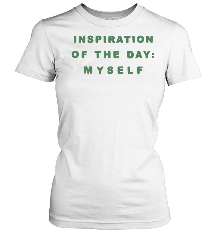 Inspiration of the day myself Women T-Shirt