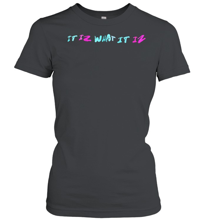 It iz what it iz Women T-Shirt