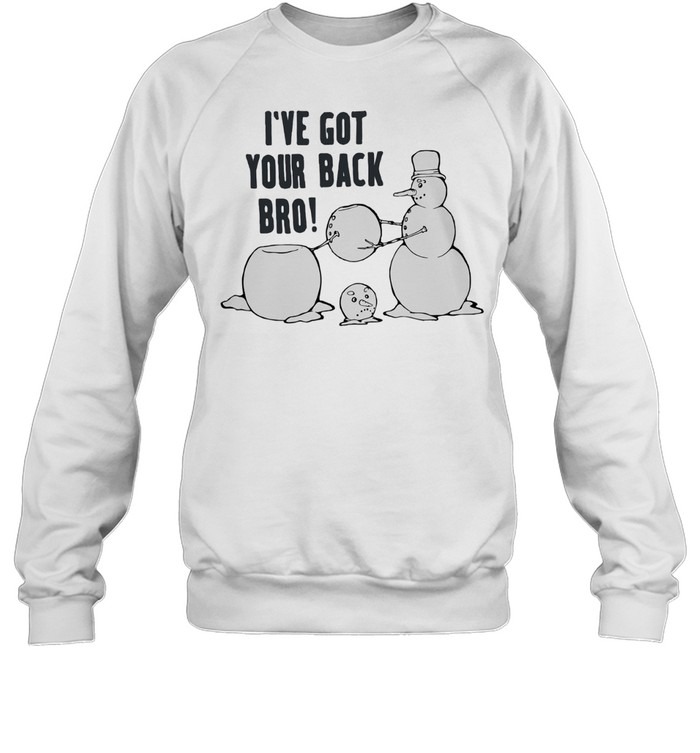 I’ve Got Your Back Bro Sweatshirt