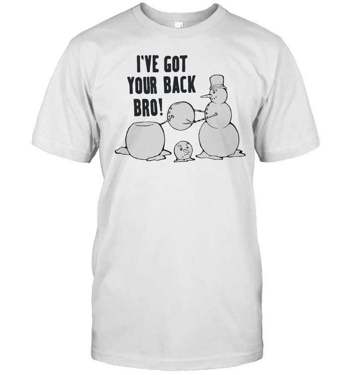 I’ve Got Your Back Bro Unisex T-Shirt