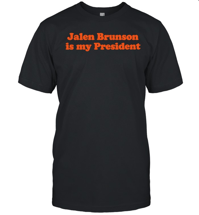 Jalen Brunson Is My President Unisex T-Shirt