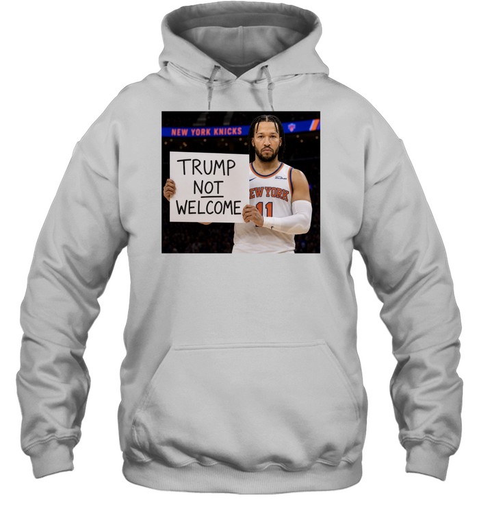 Jalen Brunson Trump Not Welcome Sign Anti Donald Trump Finals 2026 Hoodie