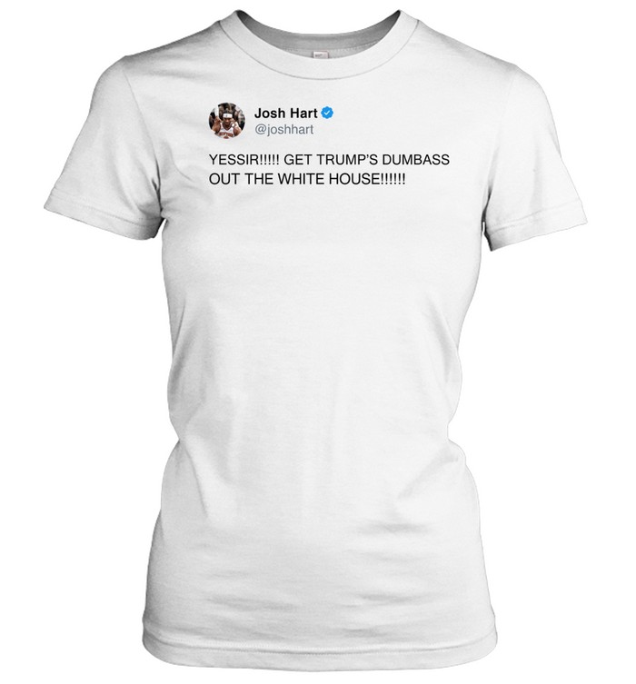 Josh Hart Tweet Yessir Get Trump Dumbass Out The White House Finals 2026 Women T-Shirt