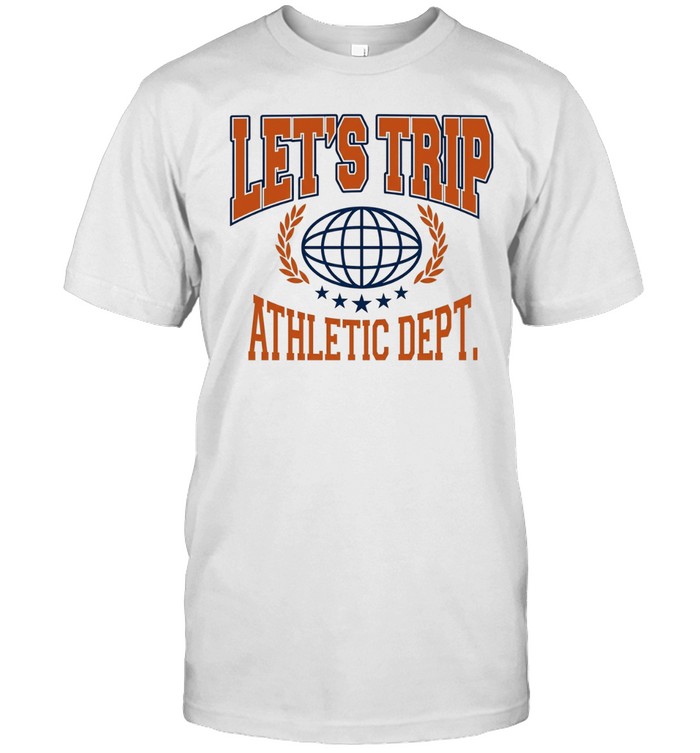Lets Trip Athletic Dept Go Sports Unisex T-Shirt