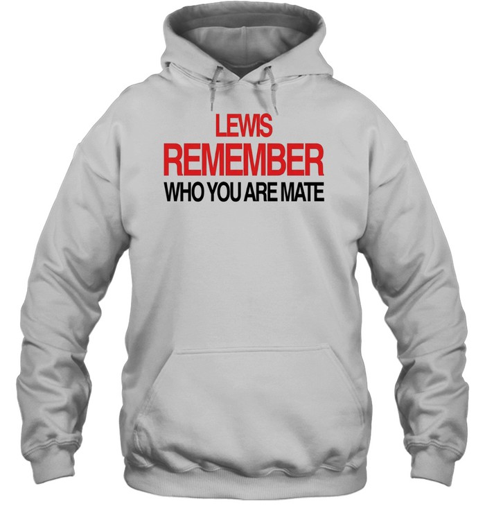 Lewis Hamilton Remember Who You Are Mate Hoodie