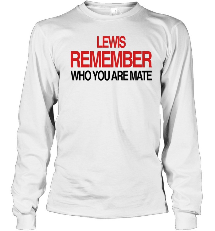 Lewis Hamilton Remember Who You Are Mate Long Sleeve Tee