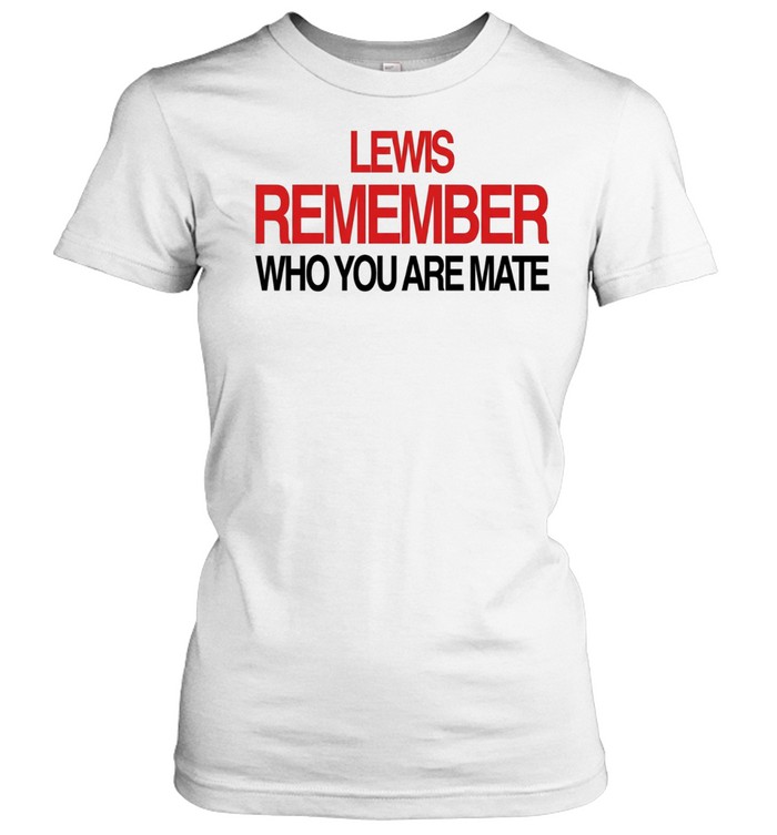 Lewis Hamilton Remember Who You Are Mate Women T-Shirt