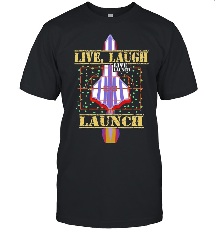 Live Laugh Launch rocket ship Unisex T-Shirt