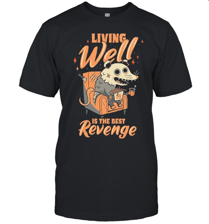 Living Well Is The Best Revenge Funny Possum Living His Best Life Unisex T-Shirt