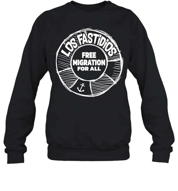 Los Fastidios free migration for all Sweatshirt