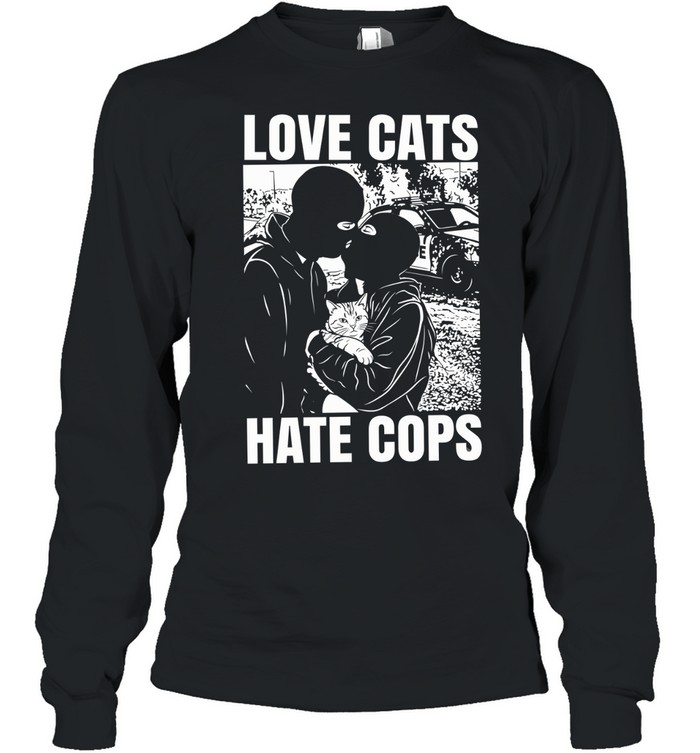 Love cats hate Cops Long Sleeve Tee