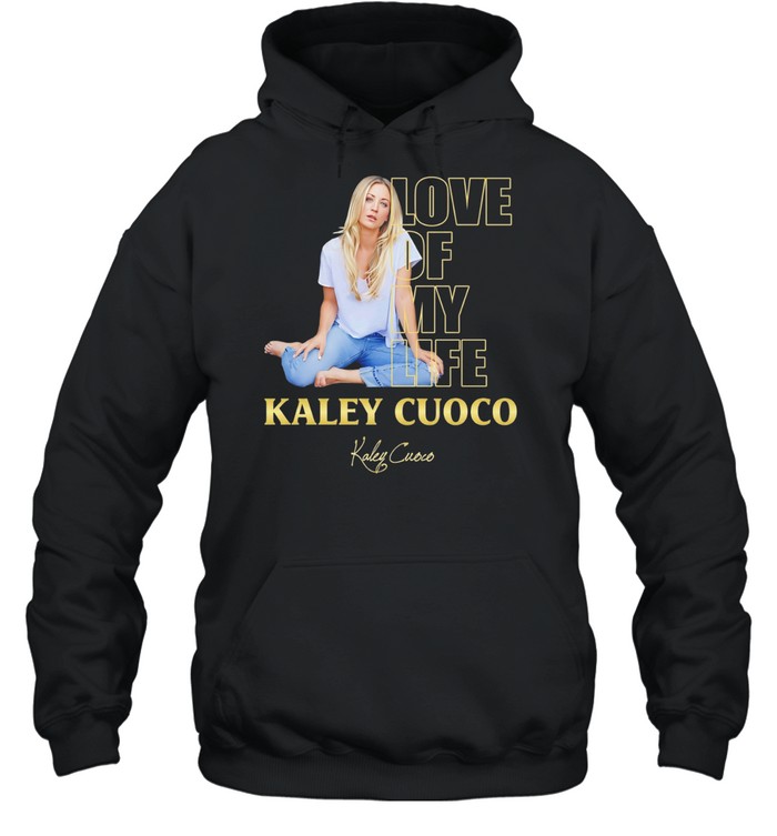 Love of my life Kaley Hoodie