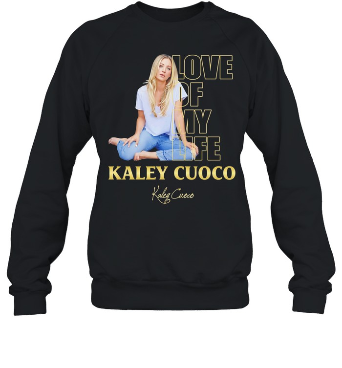 Love of my life Kaley Sweatshirt