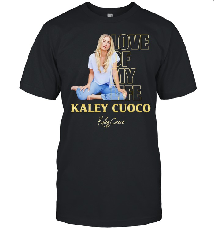 Love of my life Kaley Unisex T-Shirt