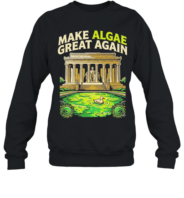 Make Algae Great Again Funny Political Satire Sweatshirt