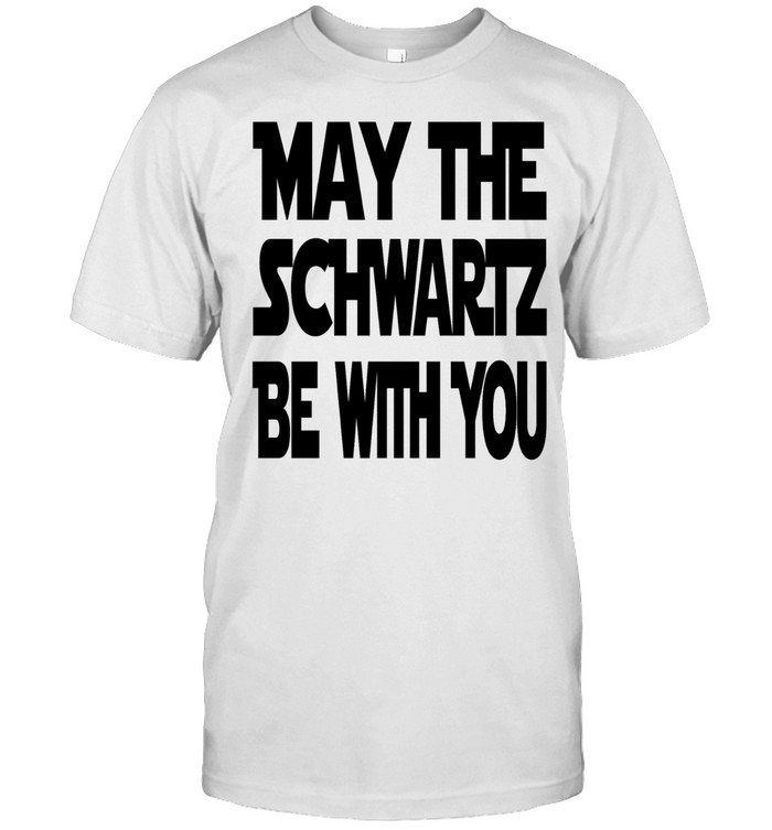 May The Schwartz Be With You Unisex T-Shirt